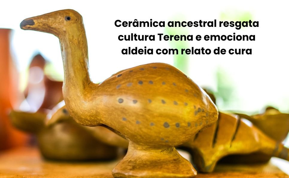 Cerâmica ancestral resgata cultura Terena